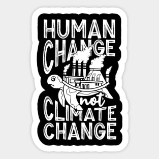 Human Change Not Climate Change Sticker